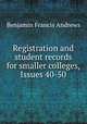 Registration and student records for smaller colleges, Issues 40-50, Benjamin Francis Andrews 