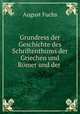 Grundress der Geschichte des Schriftenthums der Griechen und Rmer und der ., August Fuchs 