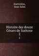 Histoire des douze Csars de Sutone. 2, Suetonius, Jean Sales 