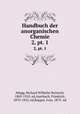 Handbuch der anorganischen Chemie. 2, pt. 1, Abegg, Richard Wilhelm Heinrich, 1869-1910, ed,Auerbach, Friedrich, 1870-1925, ed,Koppel, Ivan, 1873- ed 