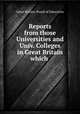Reports from those Universities and Univ. Colleges in Great Britain which ., Great Britain. Board of Education 