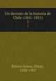 Un decenio de la historia de Chile (1841-1851). 1, Barros Arana, Diego, 1830-1907 