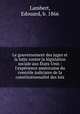 Le gouvernement des juges et la lutte contre la lgislation sociale aux tats-Unis : l`exprience amricaine du contrle judiciaire de la constitutionnalit des lois, Lambert, Edouard, b. 1866 