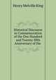 Historical Discourse in Commemoration of the One Hundred and Twenty-fifth Anniversary of the ., Henry Melville King 