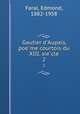 Gautier d`Aupais, poeme courtois du XIII. siecle. 2, Faral, Edmond, 1882-1958 