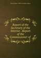 Report of the Secretary of the Interior . Report of the Commissioner of ., United States. Office of Indian Affairs 
