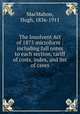 The Insolvent Act of 1875 microform : including full notes to each section, tariff of costs, index, and list of cases, MacMahon, Hugh, 1836-1911 