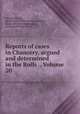 Reports of cases in Chancery, argued and determined in the Rolls ., Volume 20, Charles Beavan, Baron Henry Bickersteth Langdale, Baron John Romilly Romilly, Chaloner William Chute 