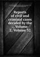 Reports of civil and criminal cases decided by the ., Volume 2; Volume 32, Kentucky Court of Appeals, James Hughes, Achilles Sneed, Martin D. Hardin, George Minos Bibb, Kentucky (District). Supreme Court, Alexander Keith Marshall, William Littell 