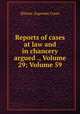 Reports of cases at law and in chancery argued ., Volume 29; Volume 59, Illinois. Supreme Court 