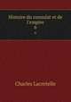 Histoire du consulat et de l`empire. 6, Charles Lacretelle 