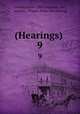 (Hearings) .. 9, United States 59th Congress, 1st, session , House. [from old catalog] 