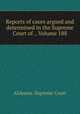 Reports of cases argued and determined in the Supreme Court of ., Volume 188, Alabama. Supreme Court 