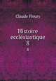 Histoire ecclsiastique. 8, Fleury Claude 