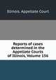 Reports of cases determined in the Appellate Courts of Illinois, Volume 156, Illinois. Appellate Court 