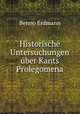 Historische Untersuchungen ber Kants Prolegomena, Benno Erdmann 