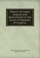 Report of cases argued and determined in the Court of Appeals of Virginia ., Virginia. Supreme Court of Appeals, Bushrod Washington 