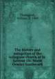 The history and antiquities of the collegiate church of St. Saviour (St. Marie Overie) Southwark, Thompson, William, d. 1909 