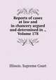 Reports of cases at law and in chancery argued and determined in ., Volume 178, Illinois. Supreme Court 