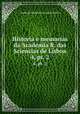 Historia e memorias da Academia R. das Sciencias de Lisboa. 4, pt. 2, 