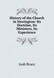 History of the Church in Newington: Its Doctrine, Its Ministers, Its Experience, Joab Brace 