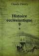 Histoire ecclsiastique. 9, Fleury Claude 