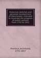 Historical sketches and personal recollections of Manchester; intended to illustrate the progress of public opinion from 1792 to 1832, Prentice, Archibald, 1792-1857 