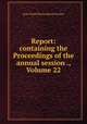 Report: containing the Proceedings of the annual session ., Volume 22, Iowa State Horticultural Society 