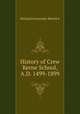 History of Crew Kerne School, A.D. 1499-1899, Richard Grosvenor Bartelot 