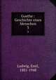 Goethe : Geschichte eines Menschen. 3, Ludwig, Emil, 1881-1948 