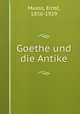 Goethe und die Antike, Maass, Ernst, 1856-1929 