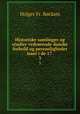 Historiske samlinger og studier vedrrende danske forhold og personligheder isaer i de 17 .. 3, 