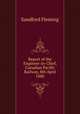 Report of the Engineer-in-Chief, Canadian Pacific Railway, 8th April 1880, Fleming, Sandford Sir 