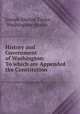 History and Government of Washington: To which are Appended the Constitution ., Joseph Marion Taylor , Washington (State). 