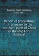 Report of proceedings on a voyage to the northern ports of China in the ship Lord Amherst, Lindsay, Hugh Hamilton, 1802-1881 
