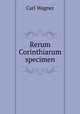 Rerum Corinthiarum specimen, Carl Wagner 