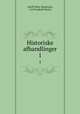 Historiske afhandlinger. 1, 