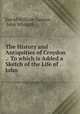 The History and Antiquities of Croydon .: To which is Added a Sketch of the Life of . John ., David William Garrow , John Whitgift 
