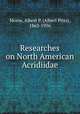 Researches on North American Acridiidae, Morse, Albert P. (Albert Pitts), 1863-1936 