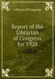 Report of the Librarian of Congress for 1920, Library of Congress 