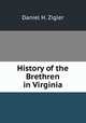 History of the Brethren in Virginia, Daniel H. Zigler 