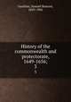 History of the commonwealth and protectorate, 1649-1656;. 3, Gardiner, Samuel Rawson, 1829-1902 