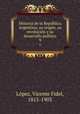 Historia de la Republica Argentina; su origen, su revolucion y su desarrollo politico. 9, 