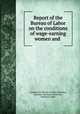 Report of the Bureau of Labor on the conditions of wage-earning women and ., Connecticut. Bureau of Labor Statistics, Charlotte Molyneux Holloway, William S. Hyde 