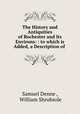 The History and Antiquities of Rochester and Its Environs: : to which is Added, a Description of ., Samuel Denne , William Shrubsole 
