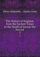 The History of England, from the Earliest Times to the Death of George the Second. 2, Oliver Goldsmith , Charles Coote 