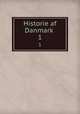Historie af Danmark . 1, Suhm, Peter Frederik, 1728-1798. [from old catalog],Kall, Abraham, 1743-1821, [from old catalog] ed,Nyerup, Rasmus, 1759-1829, [from old catalog] ed,Pre-1801 Imprint Collection (Library of Congress) DLC [from old catalog] 
