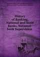 History of Banking, National and State Banks, National-bank Supervision ., International Correspondence Schools , International Correspondence Schools 