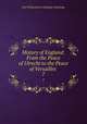 History of England: From the Peace of Utrecht to the Peace of Versailles .. 7, Stanhope, Philip Henry Stanhope Earl 