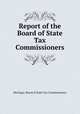 Report of the Board of State Tax Commissioners, Michigan. Board of State Tax Commissioners 